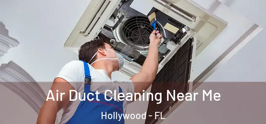 Air Duct Cleaning Near Me Hollywood - FL