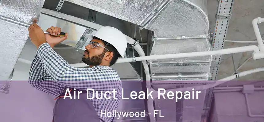 Air Duct Leak Repair Hollywood - FL