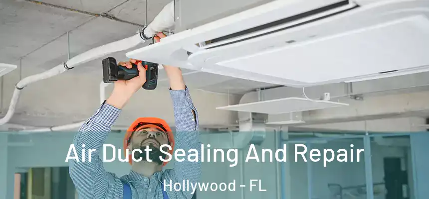 Air Duct Sealing And Repair Hollywood - FL