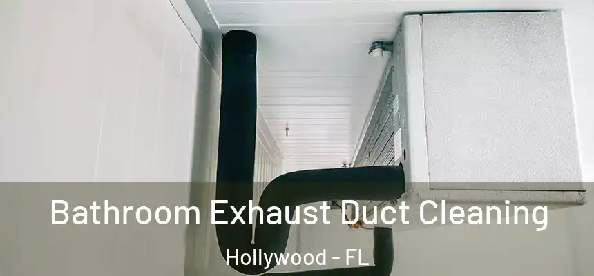 Bathroom Exhaust Duct Cleaning Hollywood - FL