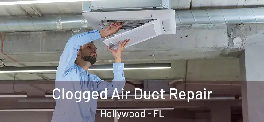 Clogged Air Duct Repair Hollywood - FL