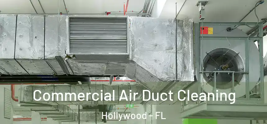 Commercial Air Duct Cleaning Hollywood - FL