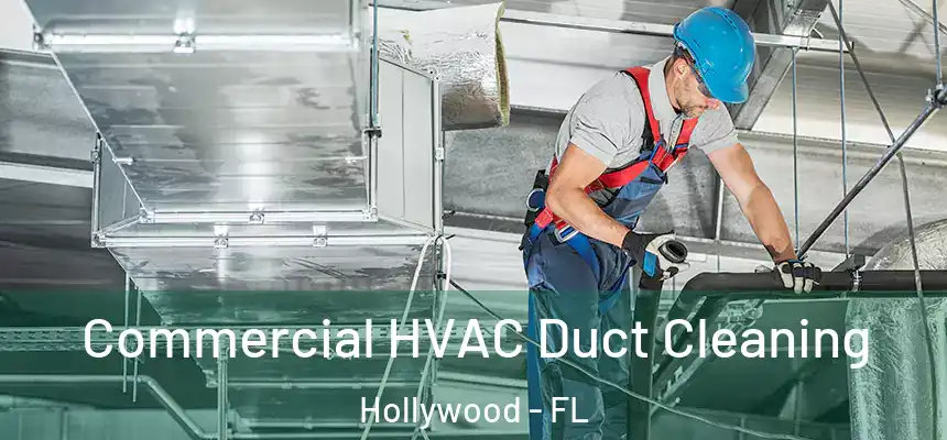 Commercial HVAC Duct Cleaning Hollywood - FL