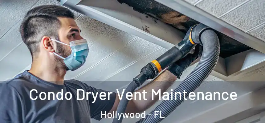 Condo Dryer Vent Maintenance Hollywood - FL