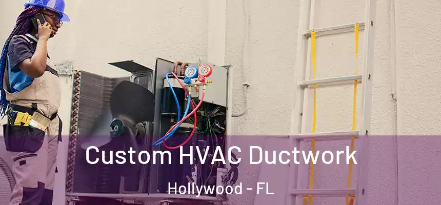Custom HVAC Ductwork Hollywood - FL