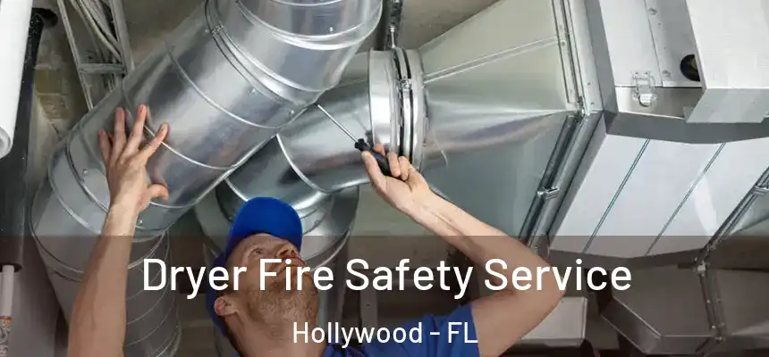 Dryer Fire Safety Service Hollywood - FL