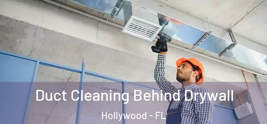  Duct Cleaning Behind Drywall Hollywood - FL
