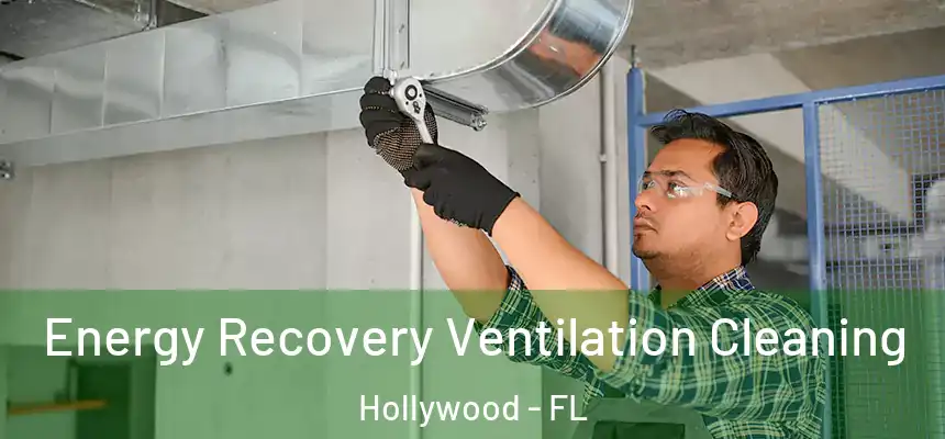 Energy Recovery Ventilation Cleaning Hollywood - FL