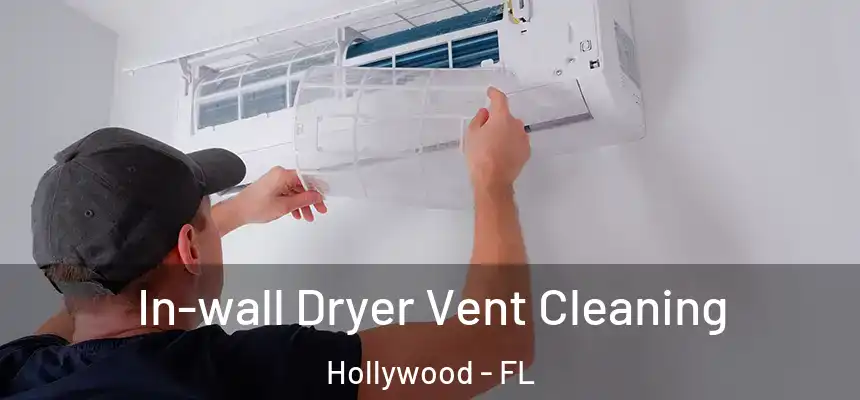 In-wall Dryer Vent Cleaning Hollywood - FL
