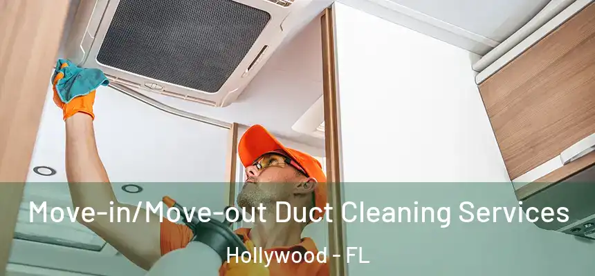  Move-in/Move-out Duct Cleaning Services Hollywood - FL