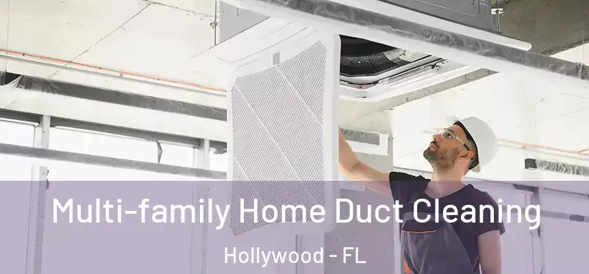 Multi-family Home Duct Cleaning Hollywood - FL
