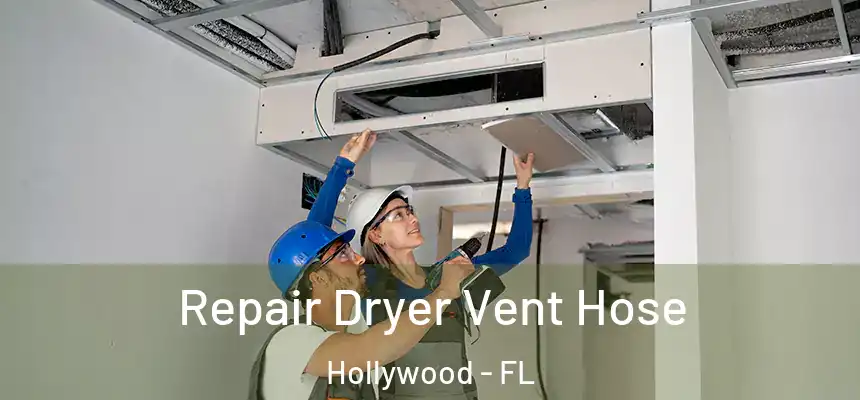 Repair Dryer Vent Hose Hollywood - FL