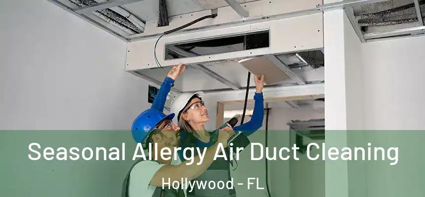 Seasonal Allergy Air Duct Cleaning Hollywood - FL