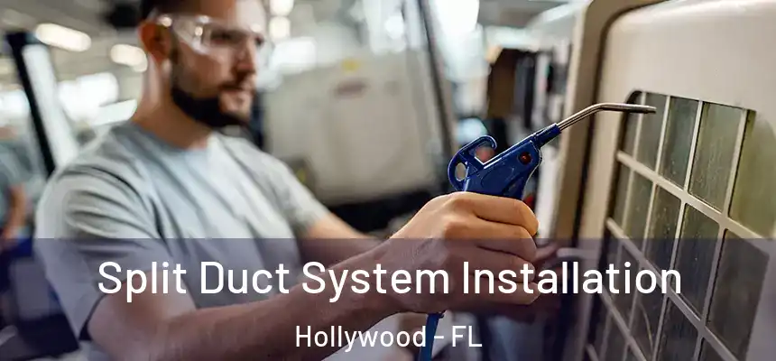  Split Duct System Installation Hollywood - FL