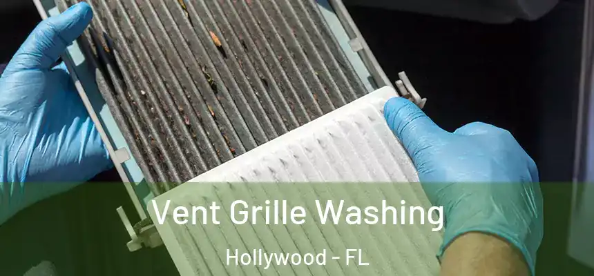 Vent Grille Washing Hollywood - FL