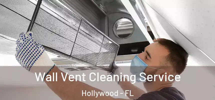  Wall Vent Cleaning Service Hollywood - FL